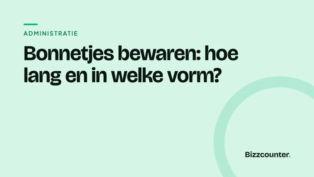 Titelkaart: Bonnetjes bewaren: hoe lang en in welke vorm?